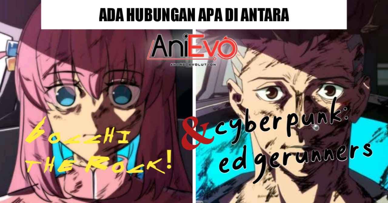 Ada Hubungan Apa Antara Bocchi the Rock! dengan Anime Cyberpunk: Edgerunners?