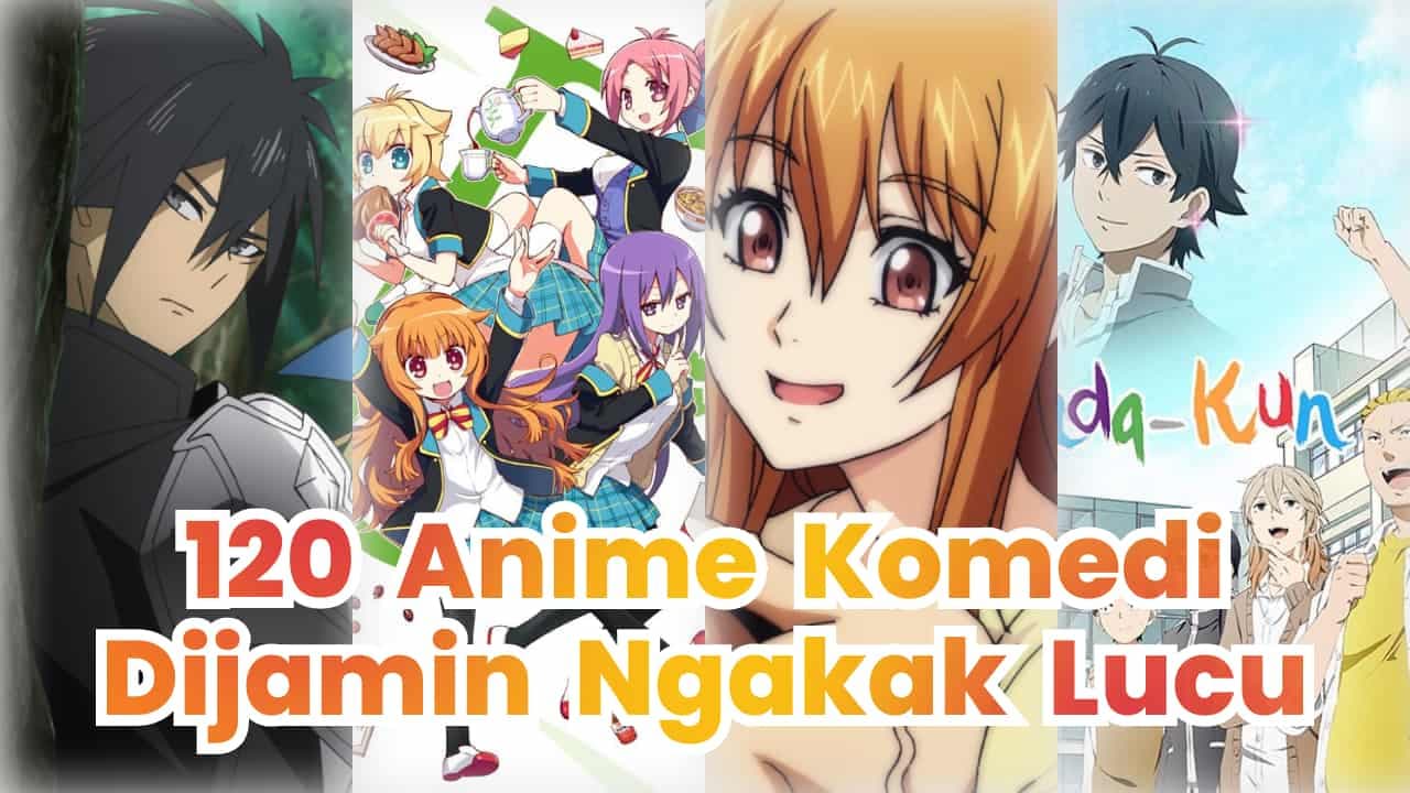 Rekomendasi 120 Anime Komedi Yang Dijamin Lucu Banget Untuk Kamu
