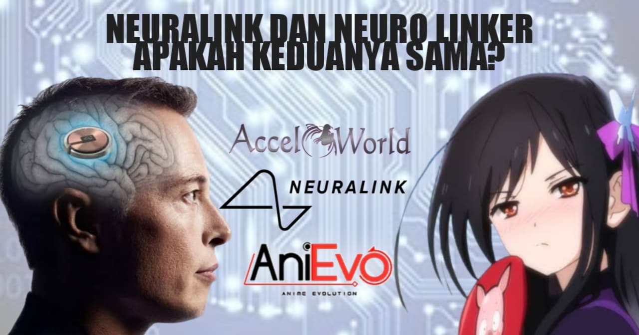 [Tech Evolution] – Neuralink Milik Elon Musk dan Neuro Linker dari Accel World, Apakah Sama?