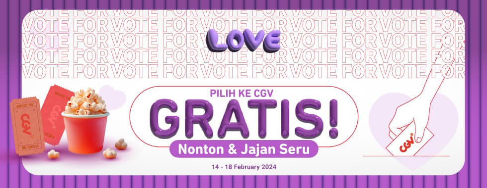 Februari Gokil: Serbu Bioskop CGV Buat Rayain Hari Kasih Sayang dan Pemilu!